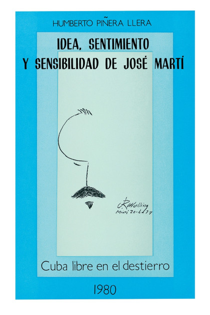 IDEA, SENTIMIENTO Y SENSIBILIDAD DE JOSÉ MARTÍ IDEA, SENTIMIENTO Y SENSIBILIDAD DE JOSÉ MARTÍ