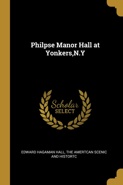 Philpse Manor Hall at Yonkers,N.Y Philpse Manor Hall at Yonkers,N.Y