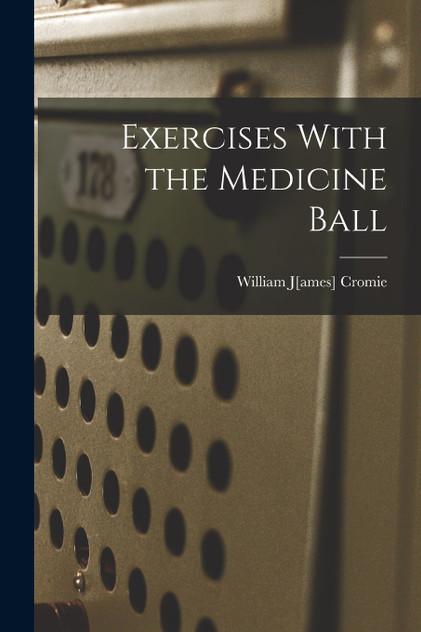 Exercises With the Medicine Ball Exercises With the Medicine Ball
