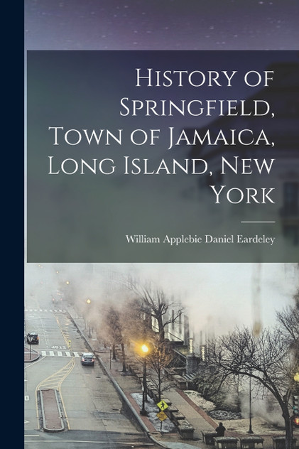 History of Springfield, Town of Jamaica, Long Island, New York History of Springfield, Town of Jamaica, Long Island, New York