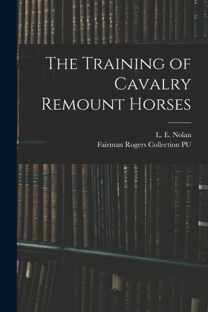 The Training of Cavalry Remount Horses The Training of Cavalry Remount Horses