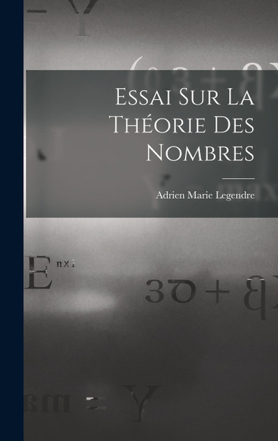 Essai Sur La Théorie Des Nombres Essai Sur La Théorie Des Nombres