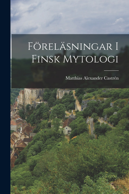 Föreläsningar I Finsk Mytologi Föreläsningar I Finsk Mytologi