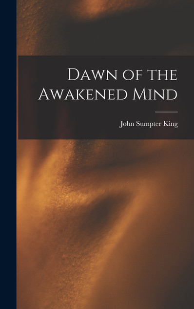 Dawn of the Awakened Mind Dawn of the Awakened Mind