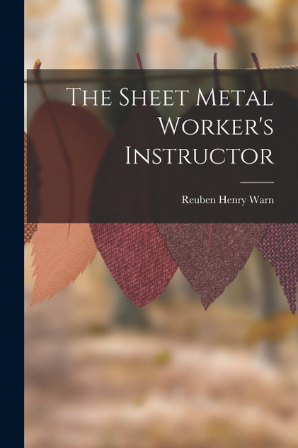 The Sheet Metal Worker's Instructor The Sheet Metal Worker's Instructor