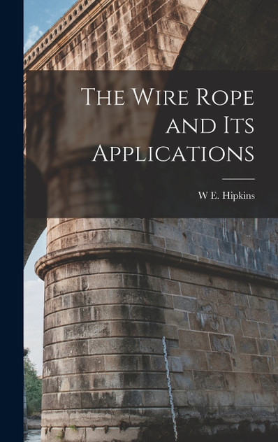 The Wire Rope and Its Applications The Wire Rope and Its Applications