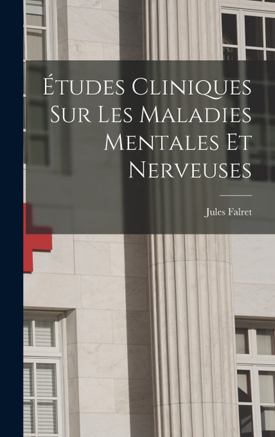 Études Cliniques Sur Les Maladies Mentales Et Nerveuses Études Cliniques Sur Les Maladies Mentales Et Nerveuses
