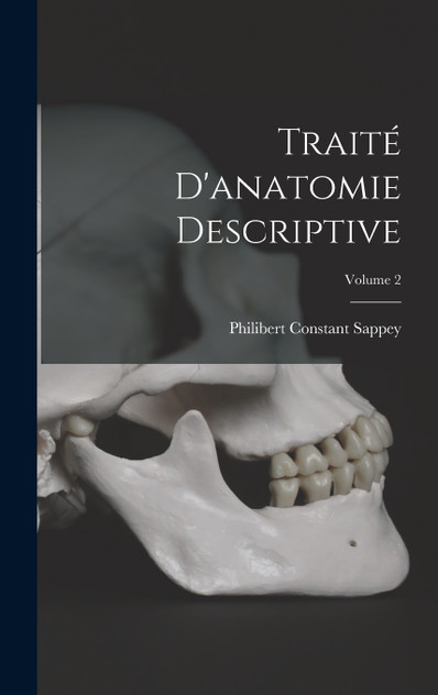 Traité D'anatomie Descriptive; Volume 2