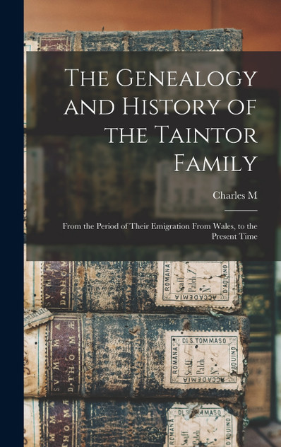 The Genealogy and History of the Taintor Family