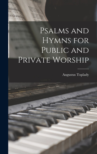 Psalms and Hymns for Public and Private Worship Psalms and Hymns for Public and Private Worship