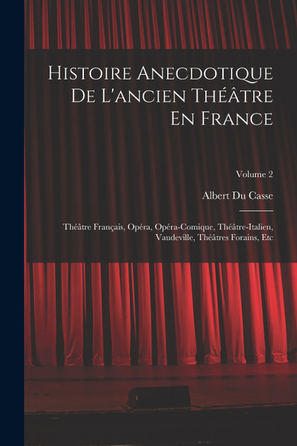 Histoire Anecdotique De L'ancien Théâtre En France Histoire Anecdotique De L'ancien Théâtre En France