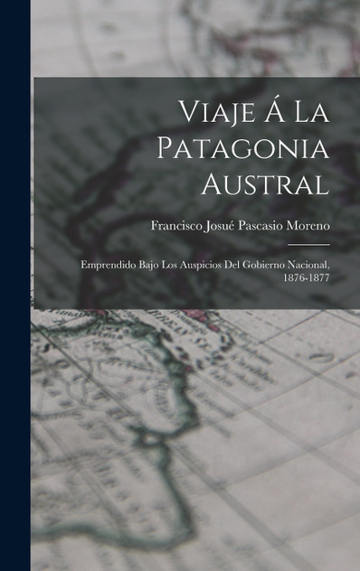 Viaje Á La Patagonia Austral