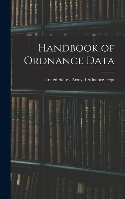 Handbook of Ordnance Data