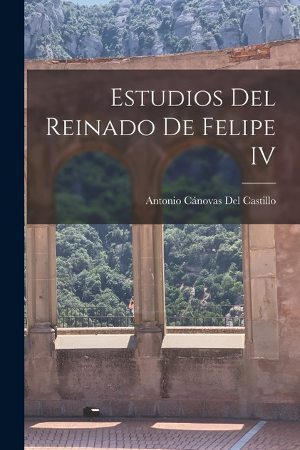 Estudios Del Reinado De Felipe IV Estudios Del Reinado De Felipe IV