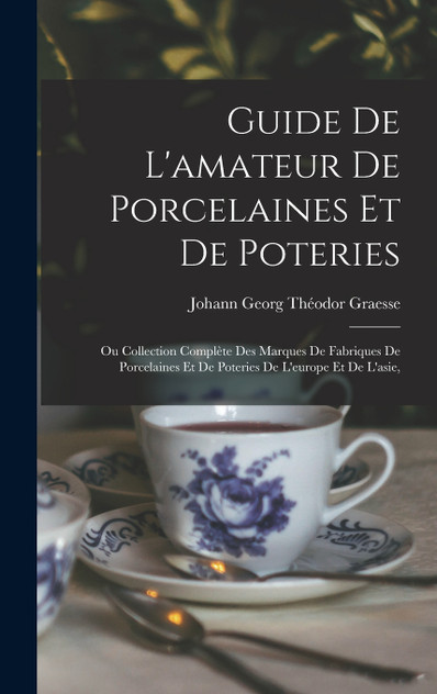 Guide De L'amateur De Porcelaines Et De Poteries Guide De L'amateur De Porcelaines Et De Poteries
