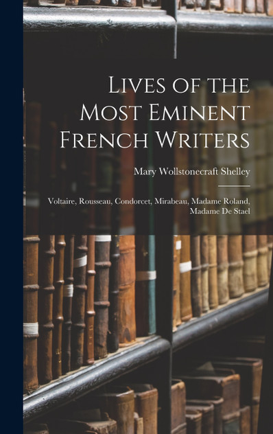 Lives of the Most Eminent French Writers Lives of the Most Eminent French Writers