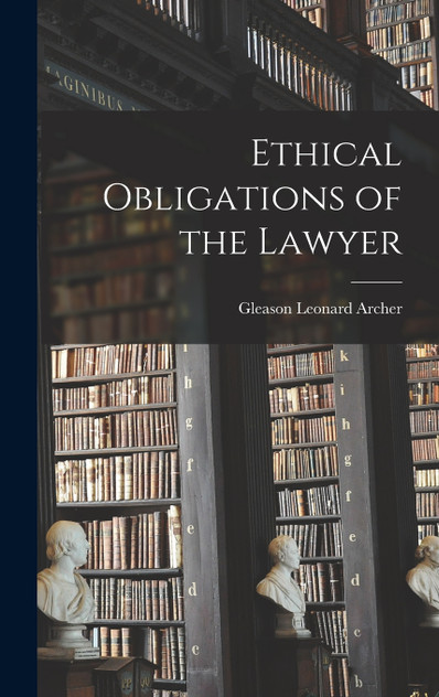 Ethical Obligations of the Lawyer