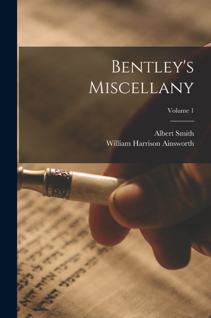 Bentley's Miscellany; Volume 1 Bentley's Miscellany; Volume 1