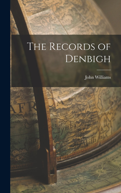 The Records of Denbigh The Records of Denbigh