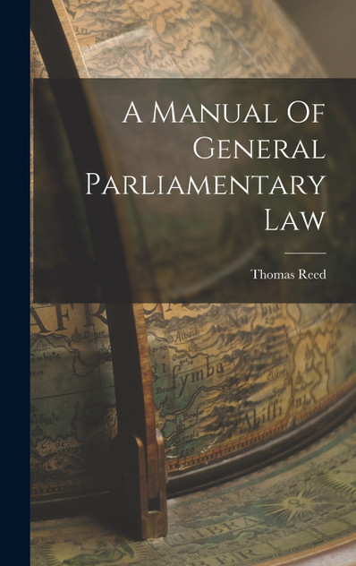 A Manual Of General Parliamentary Law A Manual Of General Parliamentary Law