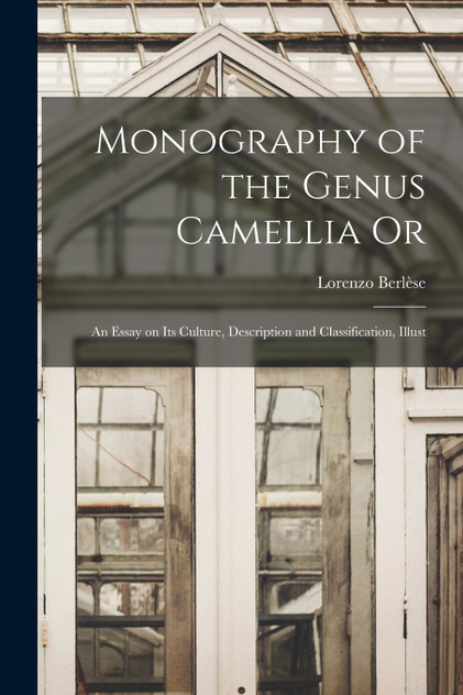 Monography of the Genus Camellia Or Monography of the Genus Camellia Or