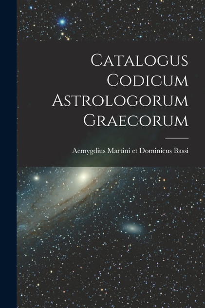 Catalogus Codicum Astrologorum Graecorum Catalogus Codicum Astrologorum Graecorum