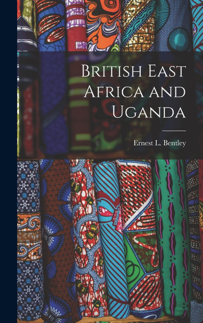 British East Africa and Uganda British East Africa and Uganda