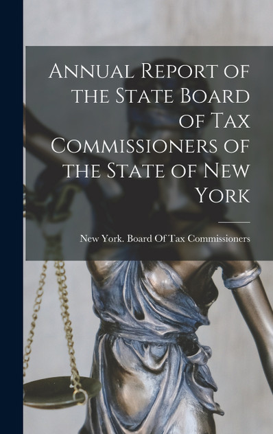 Annual Report of the State Board of Tax Commissioners of the State of New York Annual Report of the State Board of Tax Commissioners of the State of New York