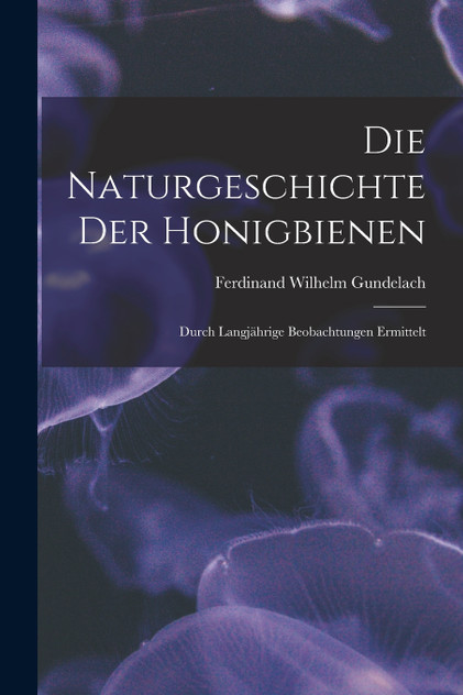 Die Naturgeschichte Der Honigbienen Die Naturgeschichte Der Honigbienen
