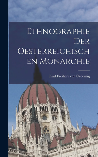 Ethnographie der Oesterreichischen Monarchie Ethnographie der Oesterreichischen Monarchie