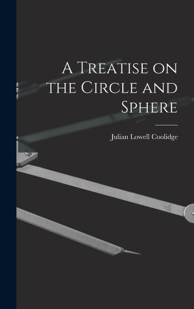 A Treatise on the Circle and Sphere A Treatise on the Circle and Sphere