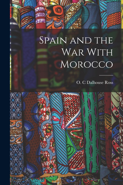 Spain and the War With Morocco Spain and the War With Morocco