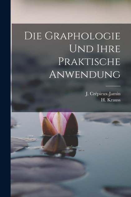 Die Graphologie und ihre praktische Anwendung Die Graphologie und ihre praktische Anwendung