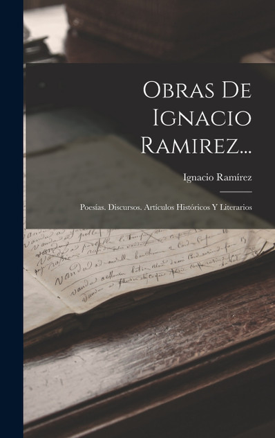 Obras De Ignacio Ramirez... Obras De Ignacio Ramirez...