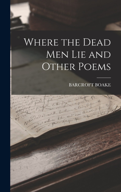 Where the Dead Men Lie and Other Poems Where the Dead Men Lie and Other Poems