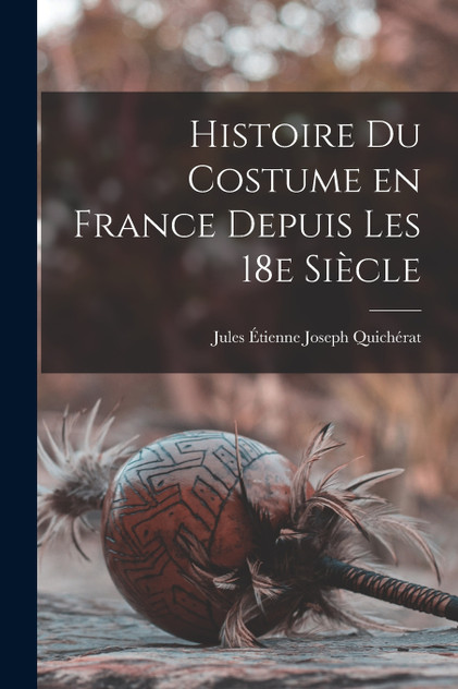 Histoire du costume en France depuis les 18e siècle Histoire du costume en France depuis les 18e siècle