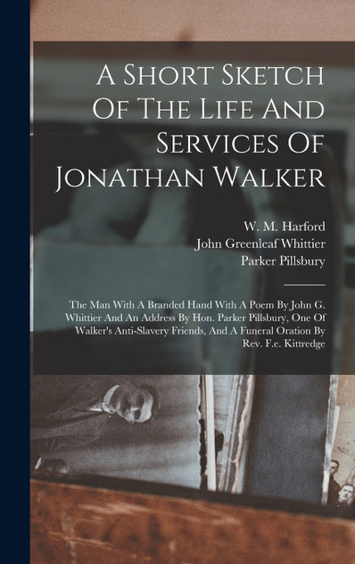 A Short Sketch Of The Life And Services Of Jonathan Walker A Short Sketch Of The Life And Services Of Jonathan Walker
