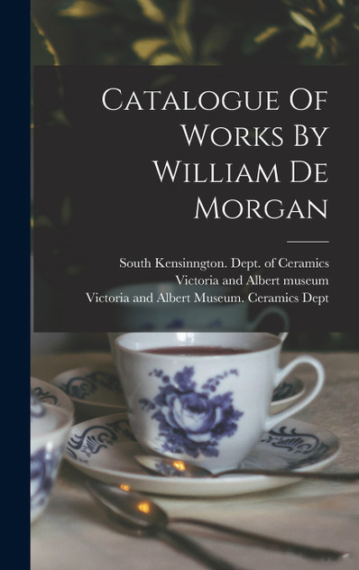 Catalogue Of Works By William De Morgan Catalogue Of Works By William De Morgan