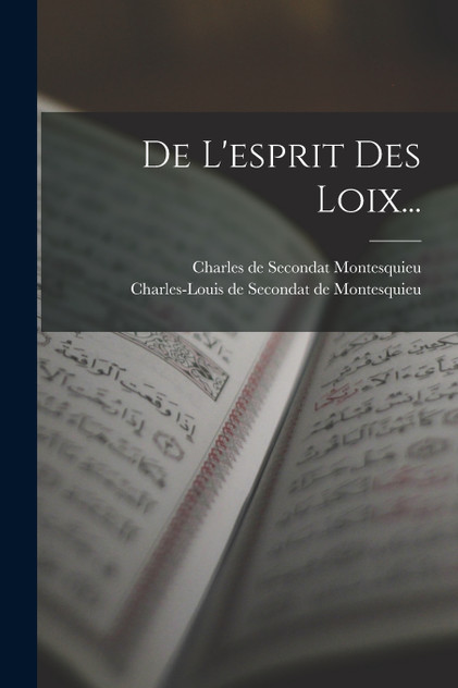 De L'esprit Des Loix... De L'esprit Des Loix...