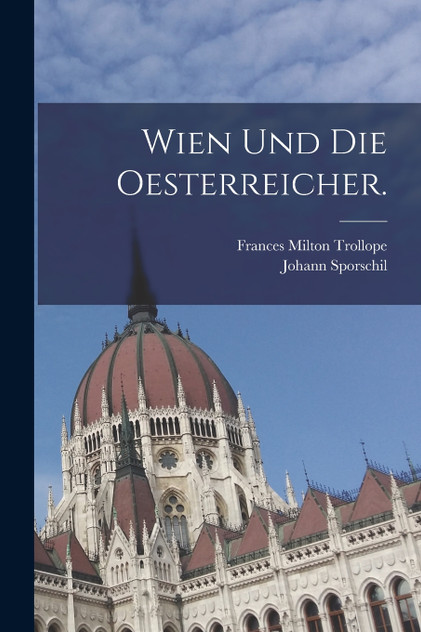 Wien und die Oesterreicher. Wien und die Oesterreicher.