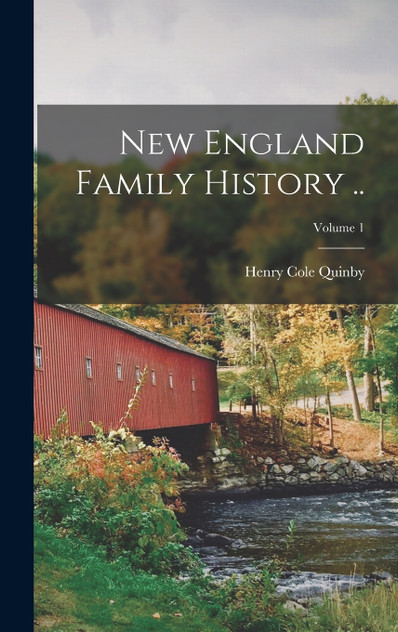 New England Family History ..; Volume 1 New England Family History ..; Volume 1