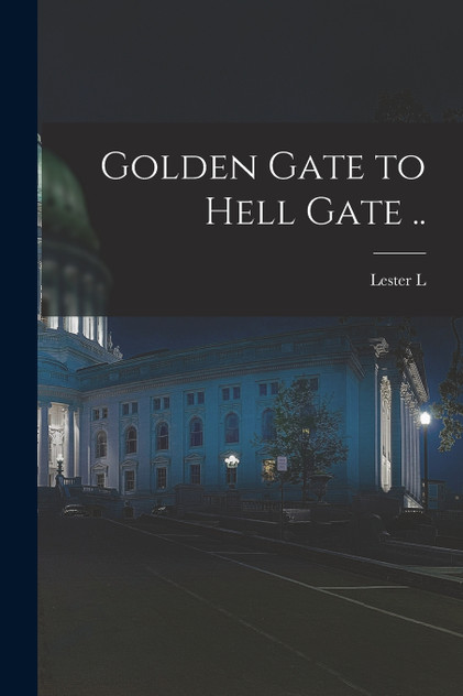 Golden Gate to Hell Gate .. Golden Gate to Hell Gate ..
