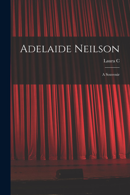 Adelaide Neilson; a Souvenir