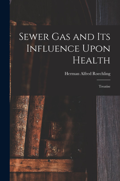 Sewer gas and its Influence Upon Health Sewer gas and its Influence Upon Health
