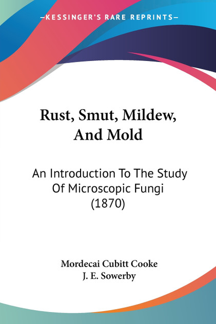 Rust, Smut, Mildew, And Mold Rust, Smut, Mildew, And Mold