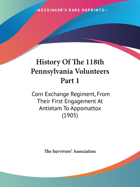 History Of The 118th Pennsylvania Volunteers Part 1 History Of The 118th Pennsylvania Volunteers Part 1
