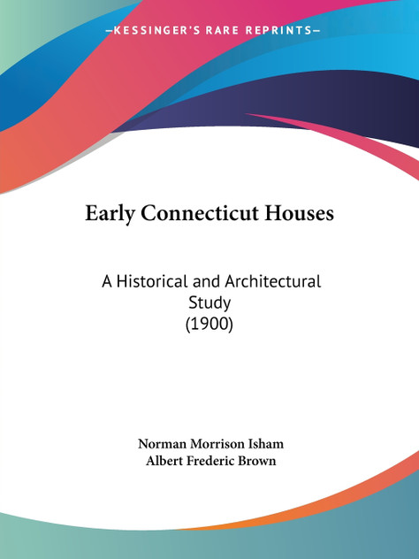 Early Connecticut Houses Early Connecticut Houses