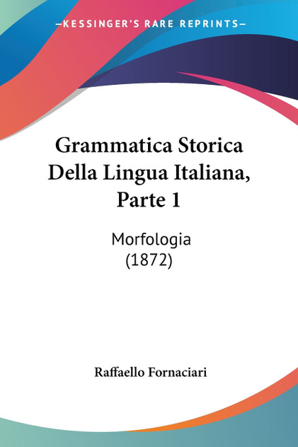 Grammatica Storica Della Lingua Italiana, Parte 1 Grammatica Storica Della Lingua Italiana, Parte 1