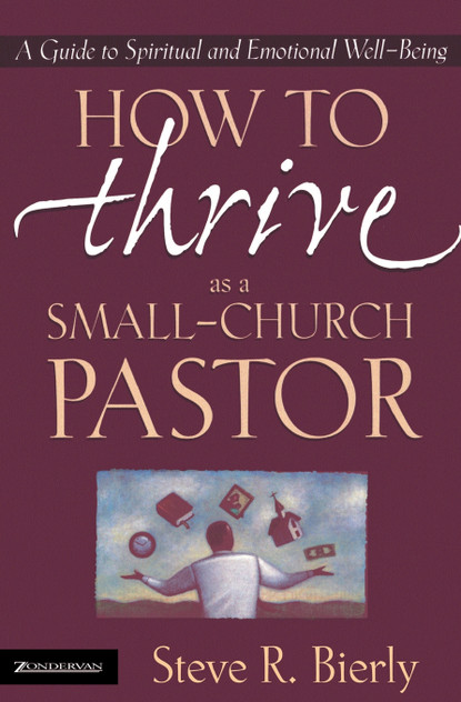 How to Thrive as a Small-Church Pastor How to Thrive as a Small-Church Pastor
