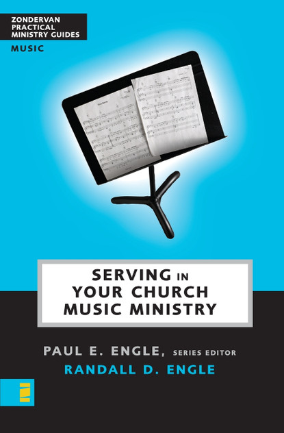 Serving in Your Church Music Ministry Serving in Your Church Music Ministry